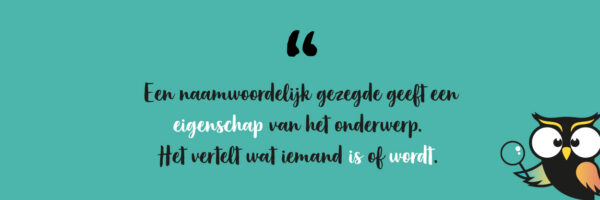 Naamwoordelijk deel van het gezegde hoe zit dat? (incl. oefeningen!)